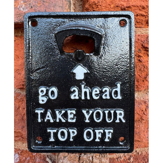 Take Your Top Off Bottle Opener Sign
